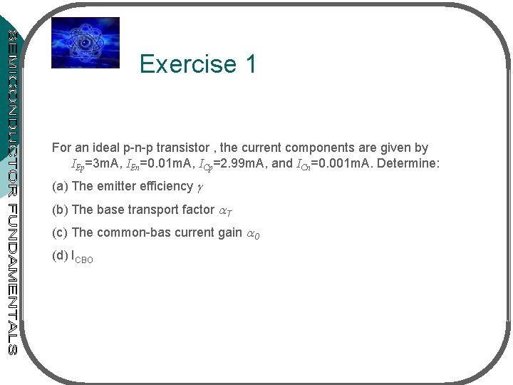  Exercise 1 For an ideal p-n-p transistor , the current components are given