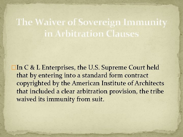 The Waiver of Sovereign Immunity in Arbitration Clauses �In C & L Enterprises, the