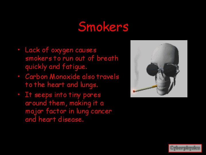 Smokers • Lack of oxygen causes smokers to run out of breath quickly and