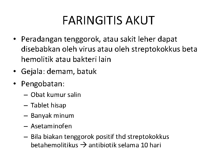 FARINGITIS AKUT • Peradangan tenggorok, atau sakit leher dapat disebabkan oleh virus atau oleh