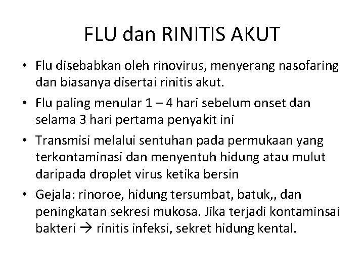 FLU dan RINITIS AKUT • Flu disebabkan oleh rinovirus, menyerang nasofaring dan biasanya disertai