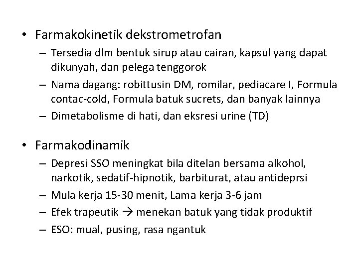  • Farmakokinetik dekstrometrofan – Tersedia dlm bentuk sirup atau cairan, kapsul yang dapat