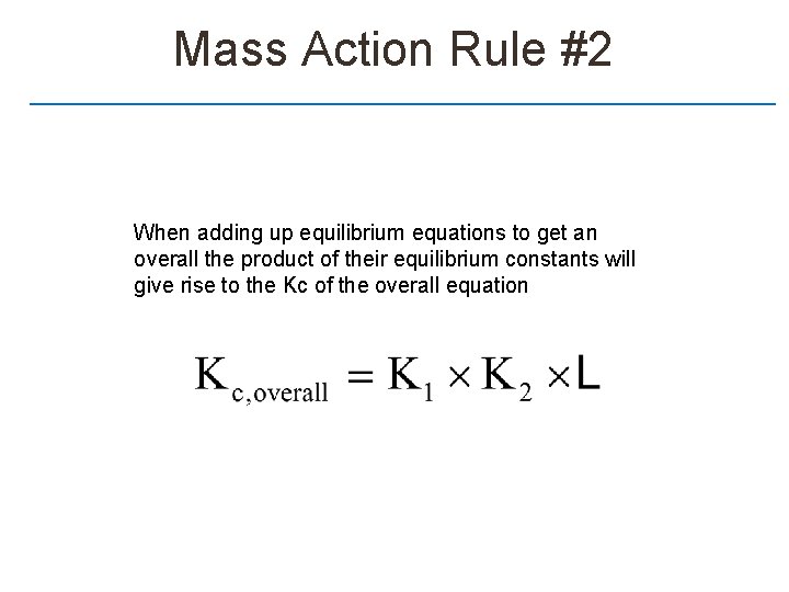 Mass Action Rule #2 When adding up equilibrium equations to get an overall the