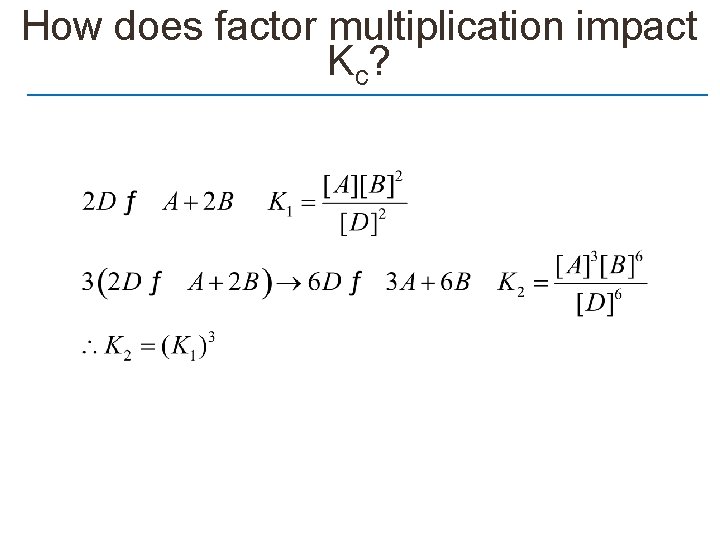 How does factor multiplication impact Kc? 