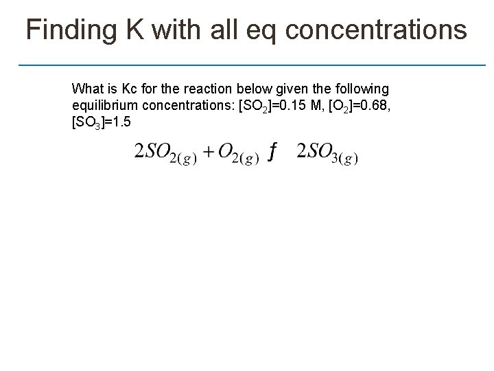 Finding K with all eq concentrations What is Kc for the reaction below given