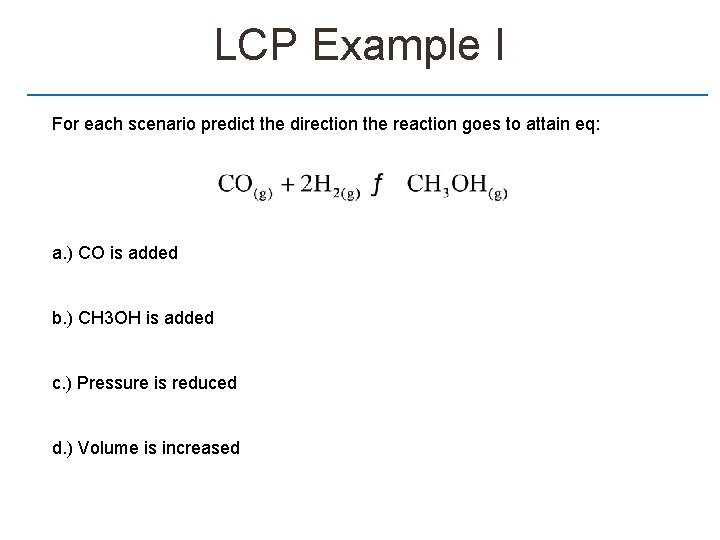 LCP Example I For each scenario predict the direction the reaction goes to attain