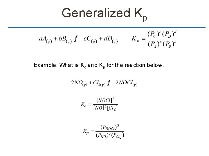Generalized Kp Example: What is Kc and Kp for the reaction below. 