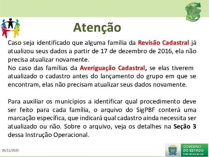 Atenção Caso seja identificado que alguma família da Revisão Cadastral já atualizou seus dados