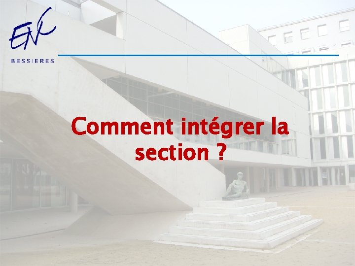 Comment intégrer la section ? 