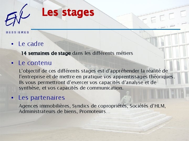 Les stages • Le cadre 14 semaines de stage dans les différents métiers •