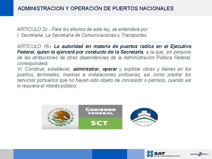 ADMINISTRACION Y OPERACIÓN DE PUERTOS NACIONALES ARTICULO 2 o. - Para los efectos de