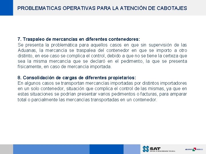 PROBLEMATICAS OPERATIVAS PARA LA ATENCIÓN DE CABOTAJES 7. Traspaleo de mercancías en diferentes contenedores: