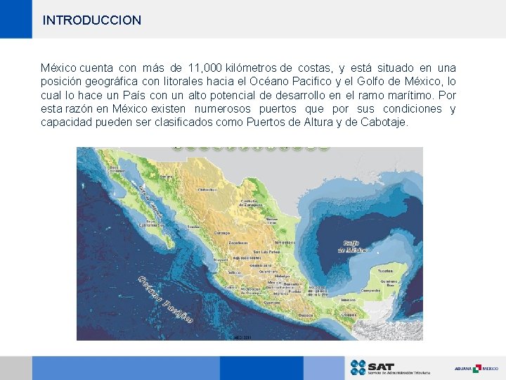 INTRODUCCION México cuenta con más de 11, 000 kilómetros de costas, y está situado