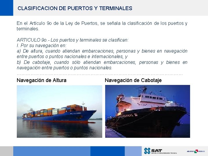 CLASIFICACION DE PUERTOS Y TERMINALES En el Artículo 9 o de la Ley de