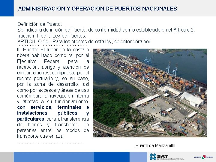 ADMINISTRACION Y OPERACIÓN DE PUERTOS NACIONALES Definición de Puerto. Se indica la definición de