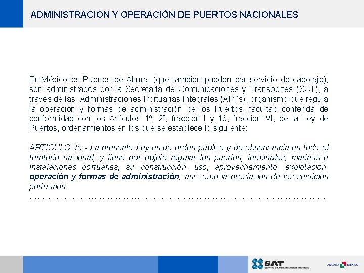 ADMINISTRACION Y OPERACIÓN DE PUERTOS NACIONALES En México los Puertos de Altura, (que también