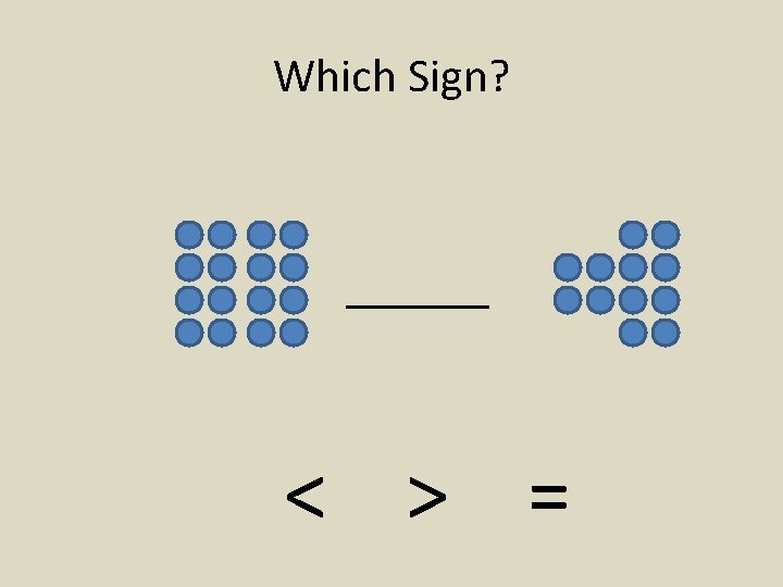 Which Sign? < > = 