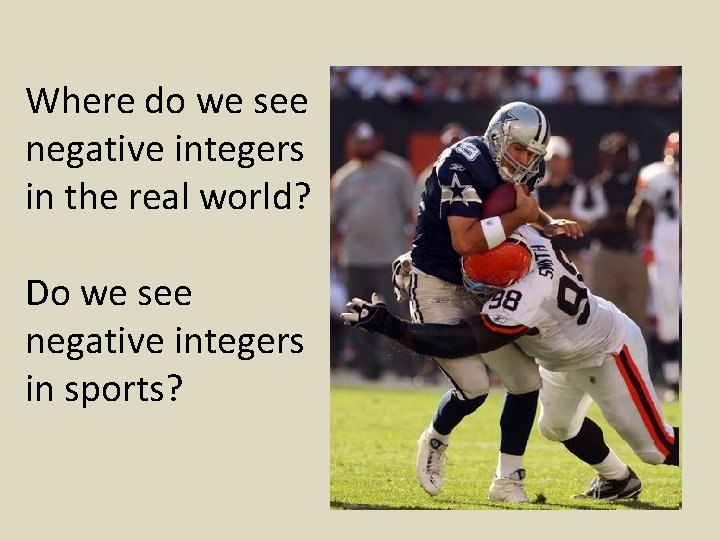 Where do we see negative integers in the real world? Do we see negative