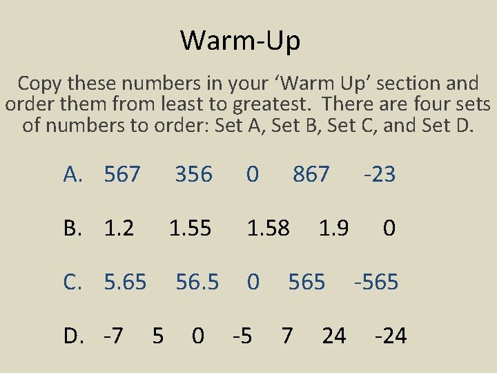 Warm-Up Copy these numbers in your ‘Warm Up’ section and order them from least