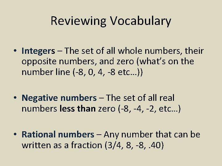 Reviewing Vocabulary • Integers – The set of all whole numbers, their opposite numbers,