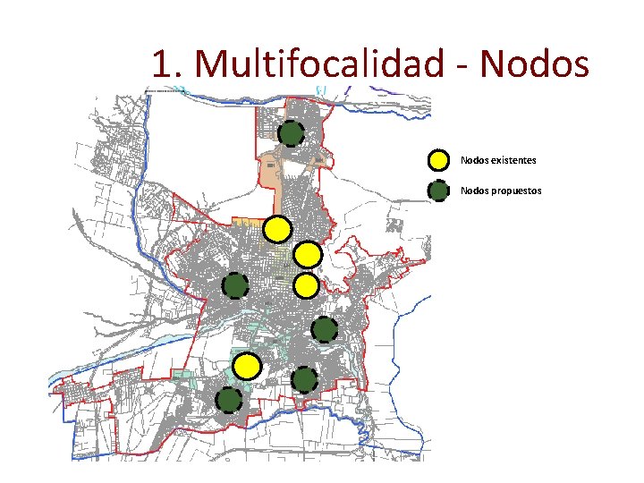 1. Multifocalidad - Nodos existentes Nodos propuestos 