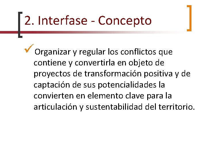 2. Interfase - Concepto Organizar y regular los conflictos que contiene y convertirla en