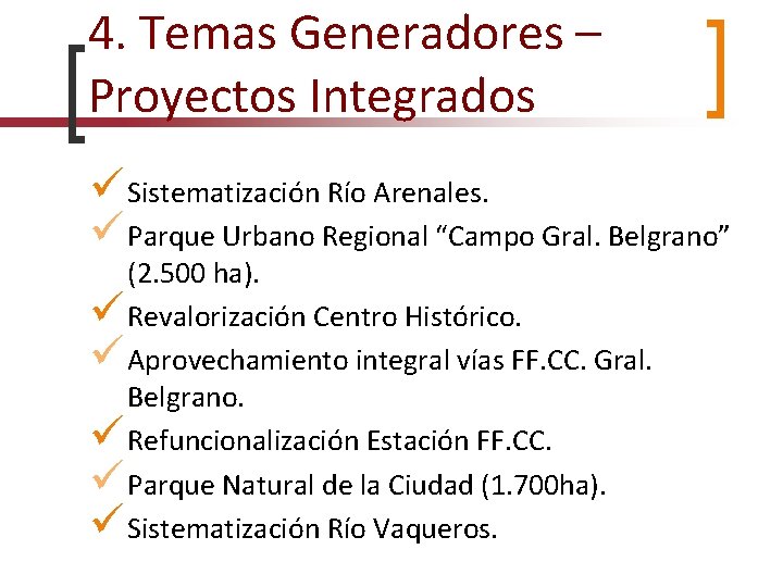 4. Temas Generadores – Proyectos Integrados Sistematización Río Arenales. Parque Urbano Regional “Campo Gral.