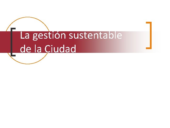 La gestión sustentable de la Ciudad 