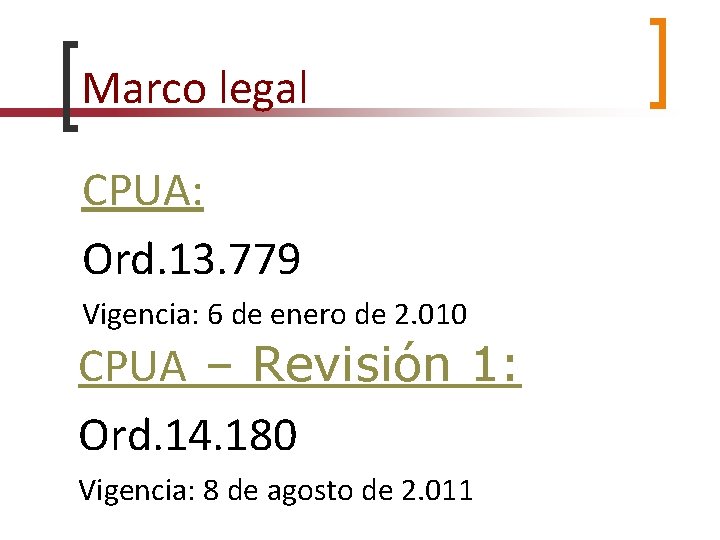 Marco legal CPUA: Ord. 13. 779 Vigencia: 6 de enero de 2. 010 CPUA