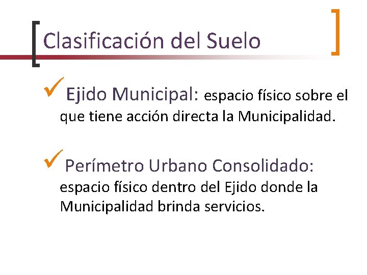 Clasificación del Suelo Ejido Municipal: espacio físico sobre el que tiene acción directa la