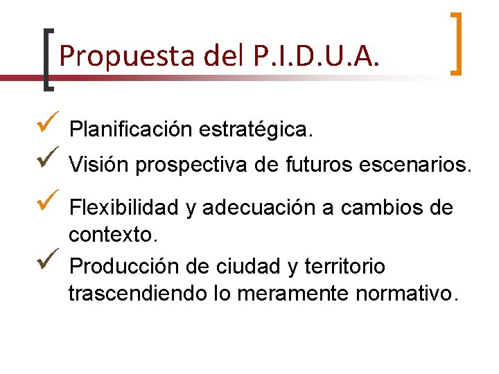 Propuesta del P. I. D. U. A. Planificación estratégica. Visión prospectiva de futuros escenarios.