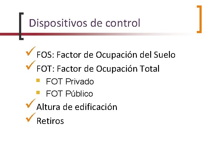 Dispositivos de control FOS: Factor de Ocupación del Suelo FOT: Factor de Ocupación Total