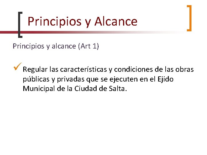 Principios y Alcance Principios y alcance (Art 1) Regular las características y condiciones de