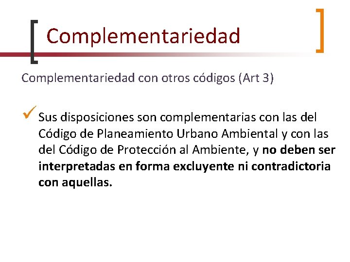 Complementariedad con otros códigos (Art 3) Sus disposiciones son complementarias con las del Código