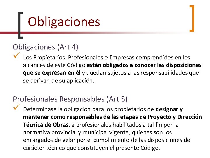 Obligaciones (Art 4) Los Propietarios, Profesionales o Empresas comprendidos en los alcances de este
