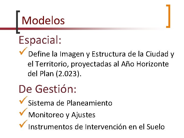 Modelos Espacial: Define la Imagen y Estructura de la Ciudad y el Territorio, proyectadas