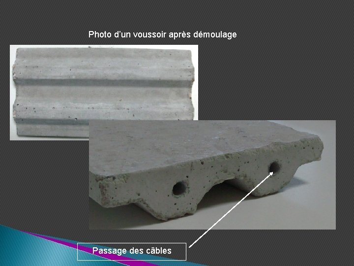 Photo d’un voussoir après démoulage Passage des câbles Photo d’un voussoir après démoulage Passage des câbles