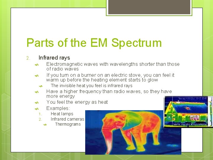 Parts of the EM Spectrum 2. Infrared rays Electromagnetic waves with wavelengths shorter than