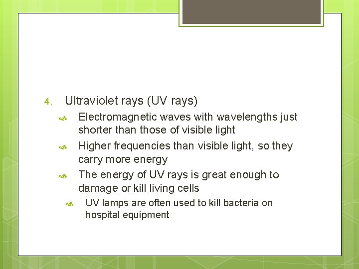 4. Ultraviolet rays (UV rays) Electromagnetic waves with wavelengths just shorter than those of