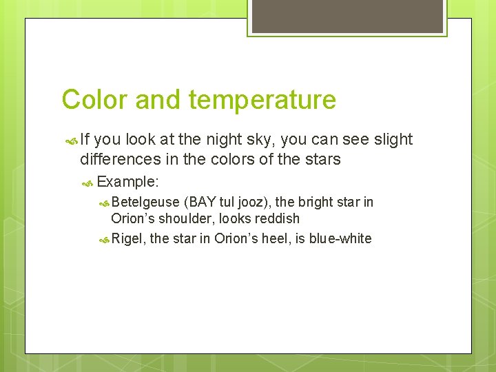 Color and temperature If you look at the night sky, you can see slight