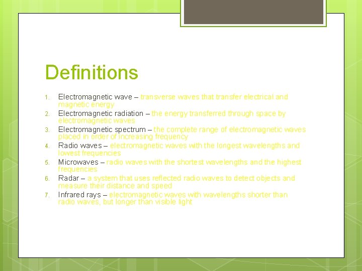 Definitions 1. 2. 3. 4. 5. 6. 7. Electromagnetic wave – transverse waves that