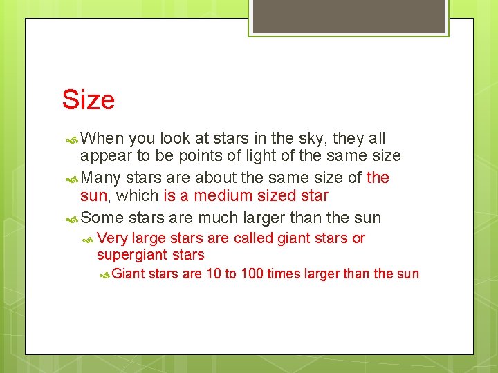 Size When you look at stars in the sky, they all appear to be