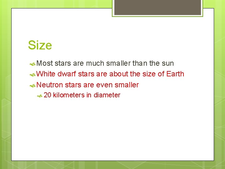Size Most stars are much smaller than the sun White dwarf stars are about
