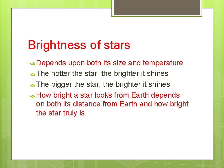Brightness of stars Depends upon both its size and temperature The hotter the star,