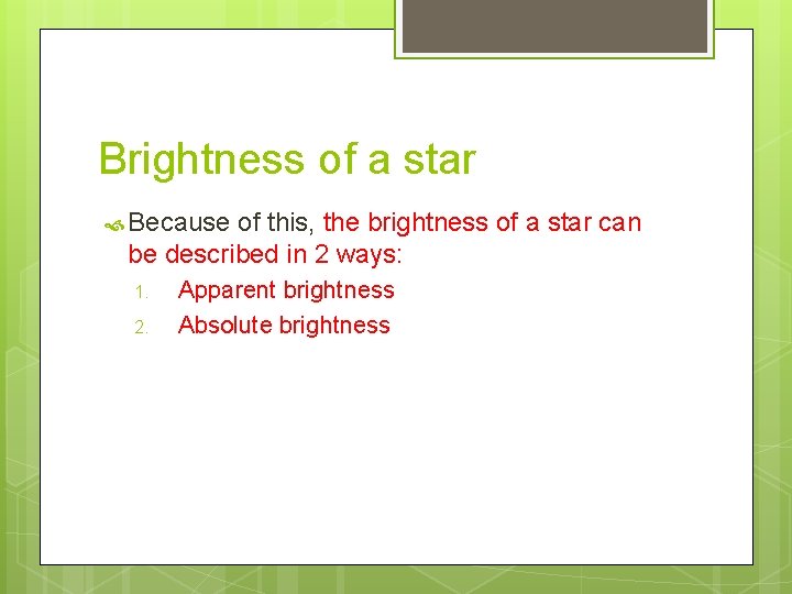 Brightness of a star Because of this, the brightness of a star can be