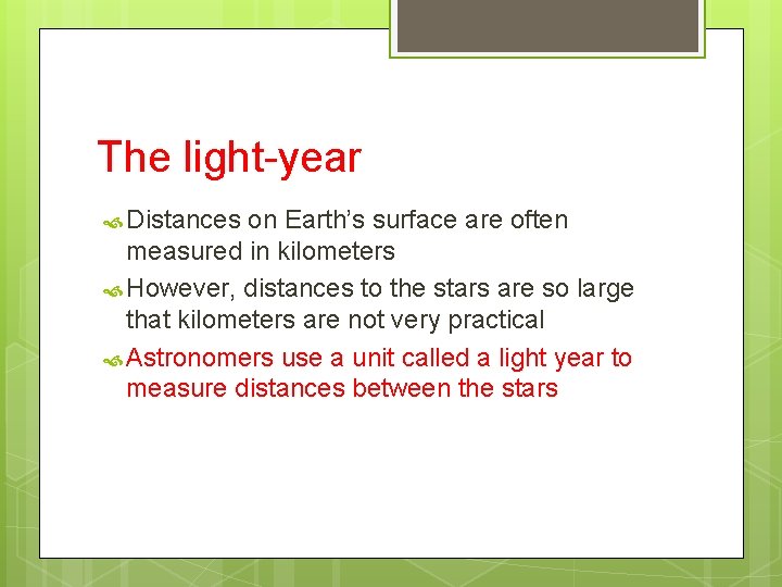 The light-year Distances on Earth’s surface are often measured in kilometers However, distances to