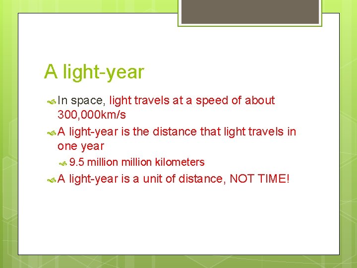 A light-year In space, light travels at a speed of about 300, 000 km/s