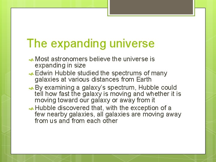 The expanding universe Most astronomers believe the universe is expanding in size Edwin Hubble