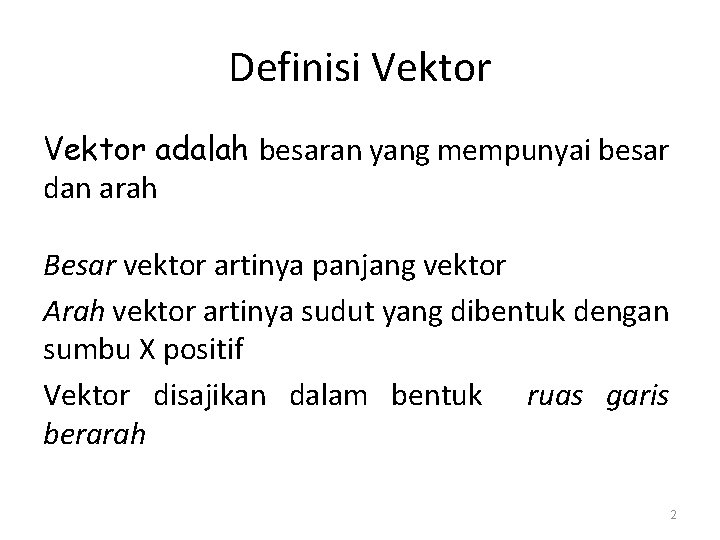 Definisi Vektor adalah besaran yang mempunyai besar dan arah Besar vektor artinya panjang vektor