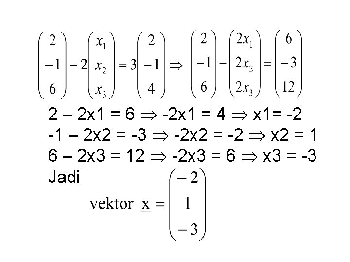 2 – 2 x 1 = 6 -2 x 1 = 4 x 1=